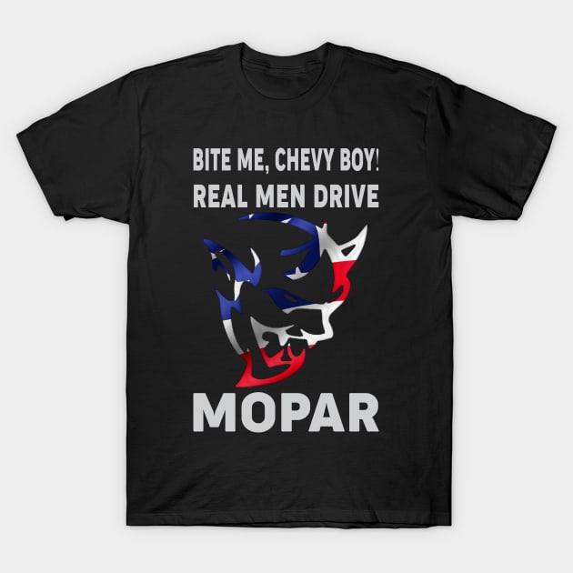 Bite me, Chevy boy T-Shirt by MoparArtist 